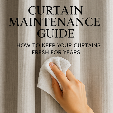 Curtain Maintenance Guide: How to Keep Your Curtains Fresh for Years
